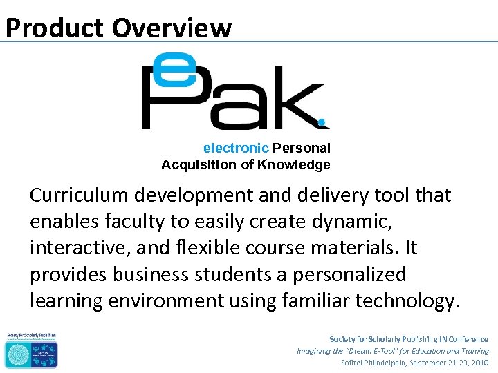 Product Overview electronic Personal Acquisition of Knowledge Curriculum development and delivery tool that enables
