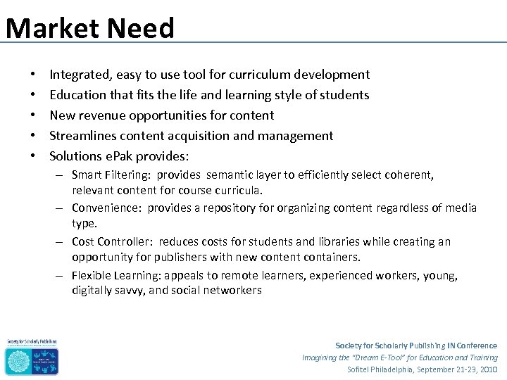 Market Need • • • Integrated, easy to use tool for curriculum development Education