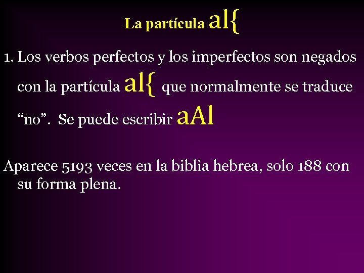 La partícula al{ 1. Los verbos perfectos y los imperfectos son negados al{ que