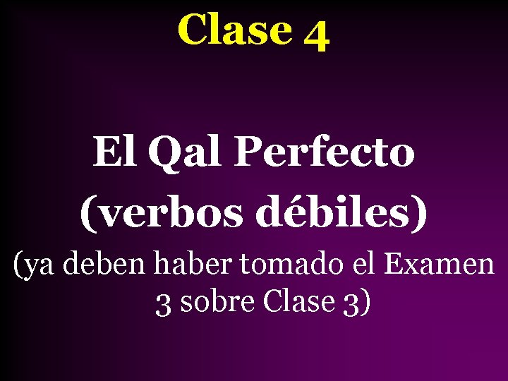 Clase 4 El Qal Perfecto (verbos débiles) (ya deben haber tomado el Examen 3