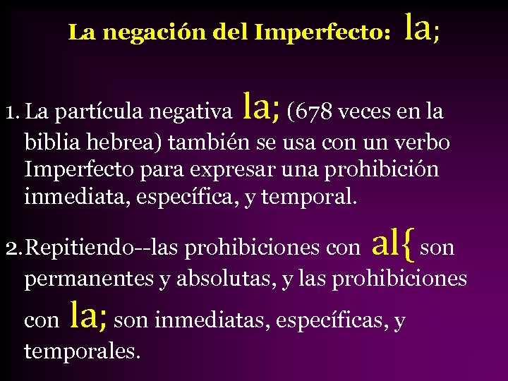 La negación del Imperfecto: la; 1. La partícula negativa (678 veces en la biblia