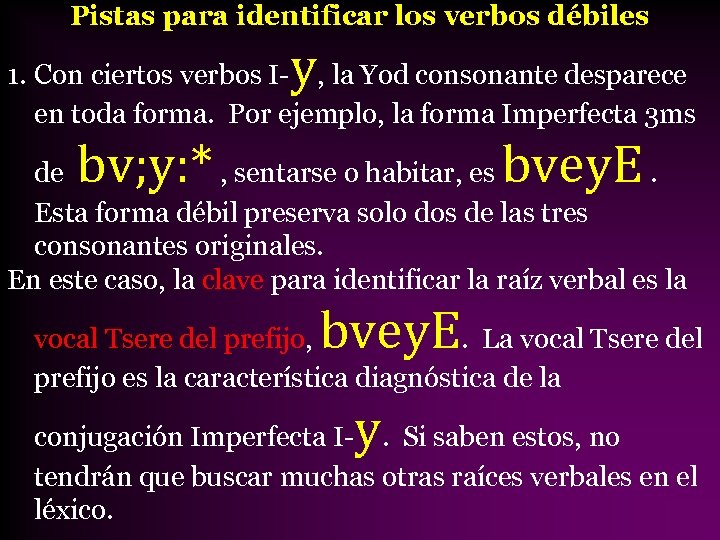 Pistas para identificar los verbos débiles y 1. Con ciertos verbos I- , la