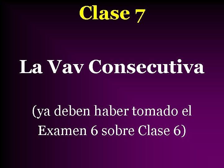 Clase 7 La Vav Consecutiva (ya deben haber tomado el Examen 6 sobre Clase