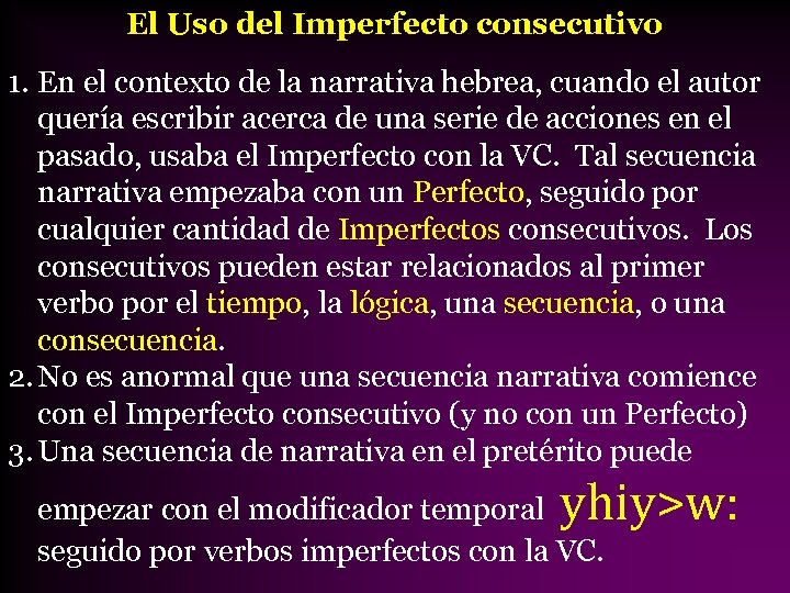 El Uso del Imperfecto consecutivo 1. En el contexto de la narrativa hebrea, cuando