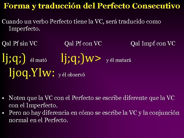 Forma y traducción del Perfecto Consecutivo Cuando un verbo Perfecto tiene la VC, será