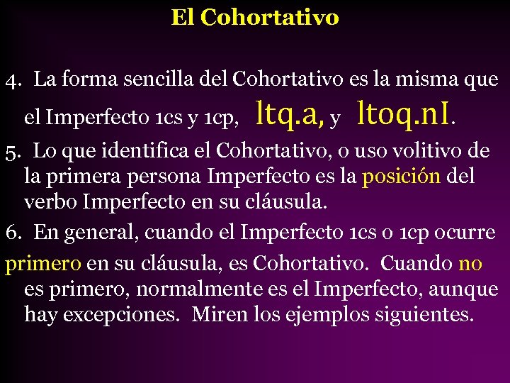 El Cohortativo 4. La forma sencilla del Cohortativo es la misma que el Imperfecto
