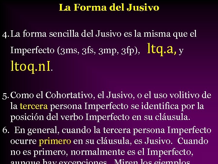 La Forma del Jusivo 4. La forma sencilla del Jusivo es la misma que