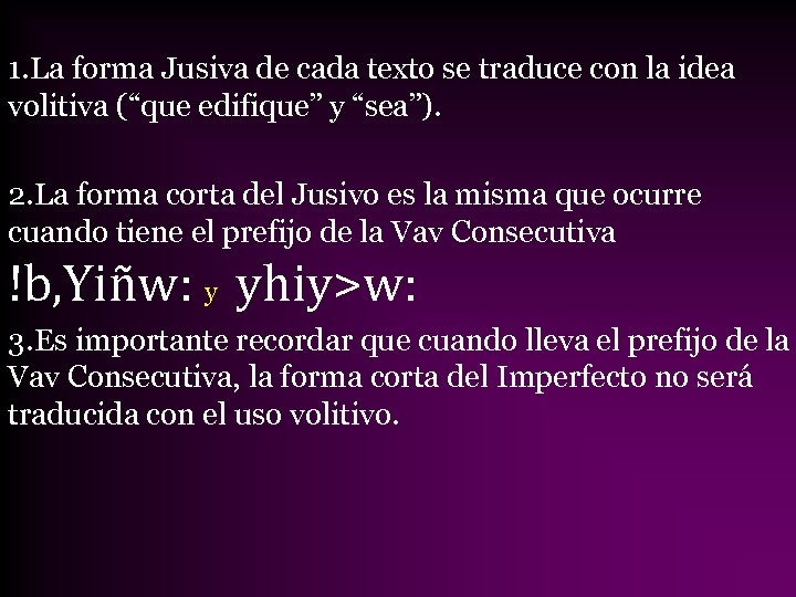 1. La forma Jusiva de cada texto se traduce con la idea volitiva (“que