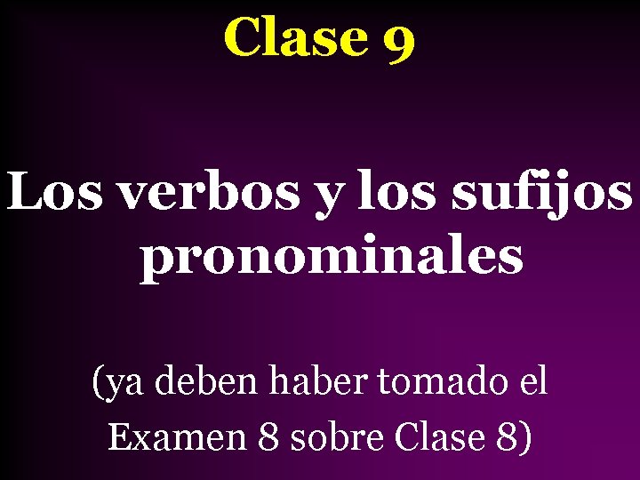 Clase 9 Los verbos y los sufijos pronominales (ya deben haber tomado el Examen