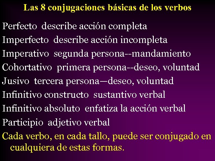 Las 8 conjugaciones básicas de los verbos Perfecto describe acción completa Imperfecto describe acción