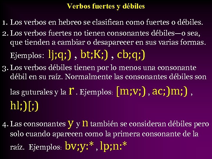 Verbos fuertes y débiles 1. Los verbos en hebreo se clasifican como fuertes o