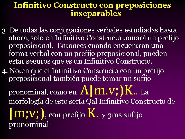 Infinitivo Constructo con preposiciones inseparables 3. De todas las conjugaciones verbales estudiadas hasta ahora,
