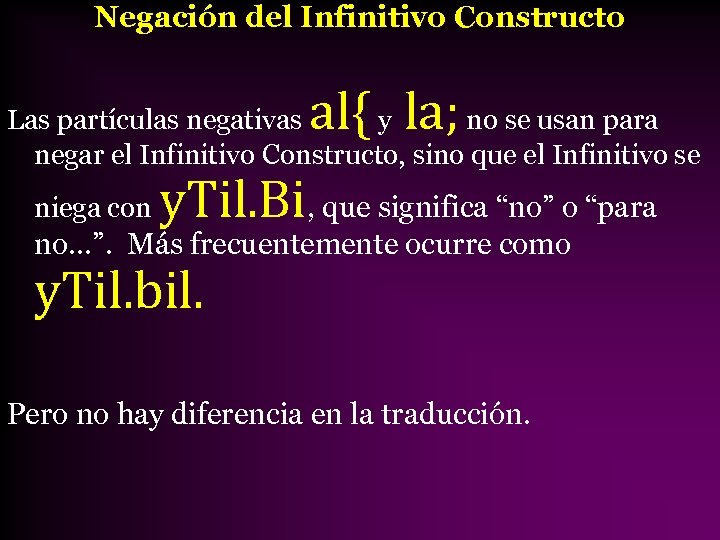 Negación del Infinitivo Constructo al{ la; Las partículas negativas y no se usan para