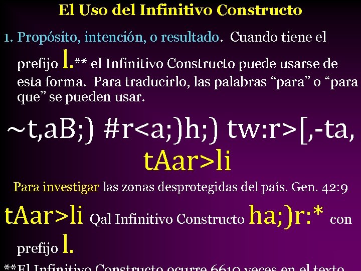 El Uso del Infinitivo Constructo 1. Propósito, intención, o resultado. Cuando tiene el l.