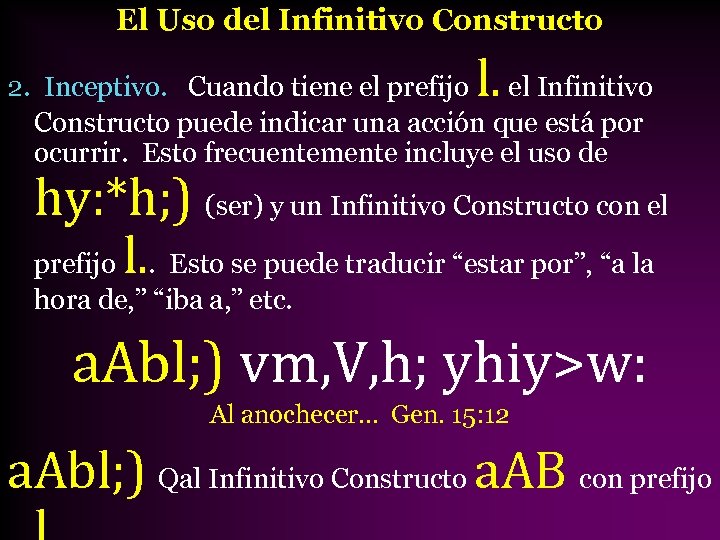 El Uso del Infinitivo Constructo l. 2. Inceptivo. Cuando tiene el prefijo el Infinitivo