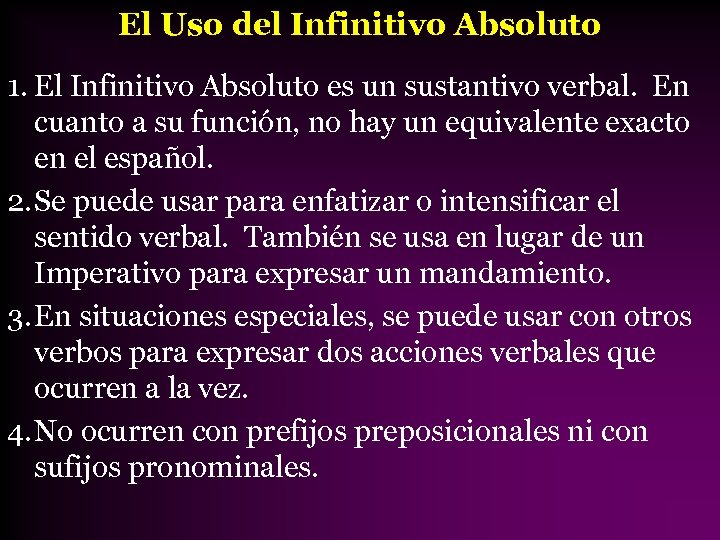 El Uso del Infinitivo Absoluto 1. El Infinitivo Absoluto es un sustantivo verbal. En