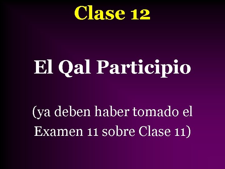 Clase 12 El Qal Participio (ya deben haber tomado el Examen 11 sobre Clase