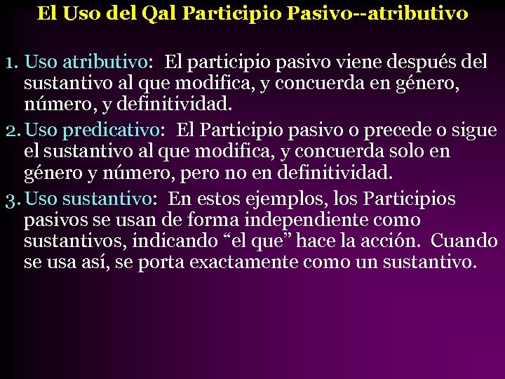 El Uso del Qal Participio Pasivo--atributivo 1. Uso atributivo: El participio pasivo viene después