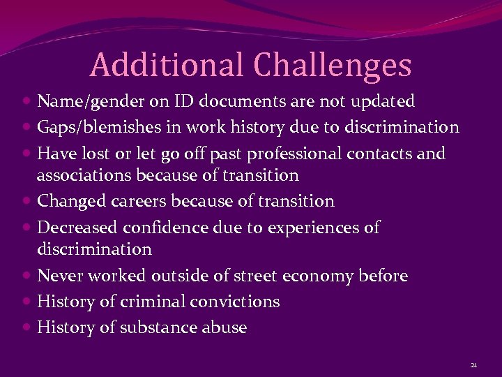 Additional Challenges Name/gender on ID documents are not updated Gaps/blemishes in work history due