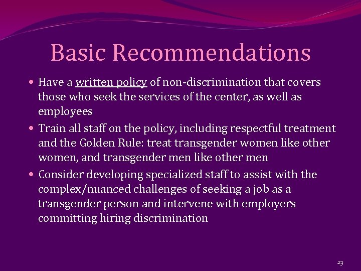 Basic Recommendations Have a written policy of non-discrimination that covers those who seek the