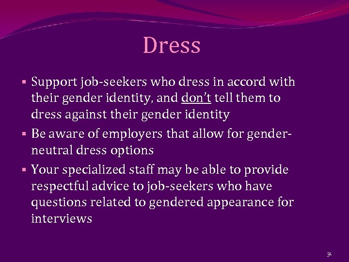 Dress § Support job-seekers who dress in accord with their gender identity, and don’t