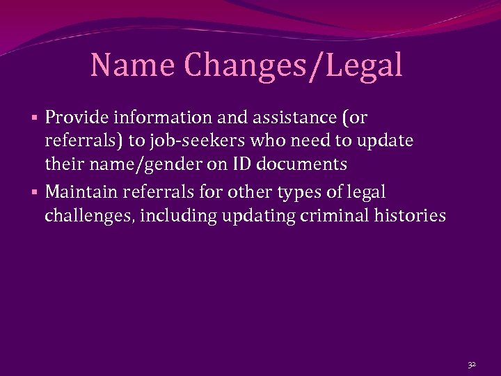 Name Changes/Legal § Provide information and assistance (or referrals) to job-seekers who need to