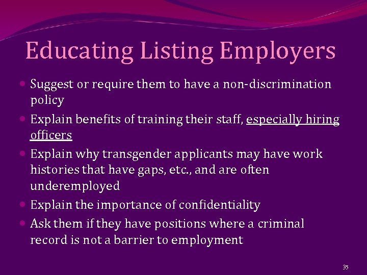 Educating Listing Employers Suggest or require them to have a non-discrimination policy Explain benefits
