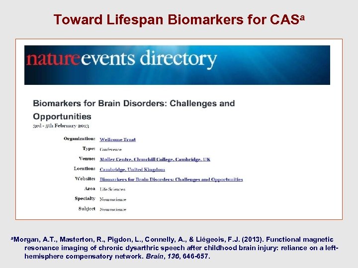 Toward Lifespan Biomarkers for CASa a. Morgan, A. T. , Masterton, R. , Pigdon,
