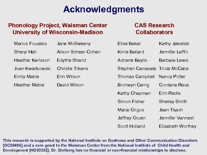 Acknowledgments Phonology Project, Waisman Center University of Wisconsin-Madison CAS Research Collaborators Marios Fourakis Jane