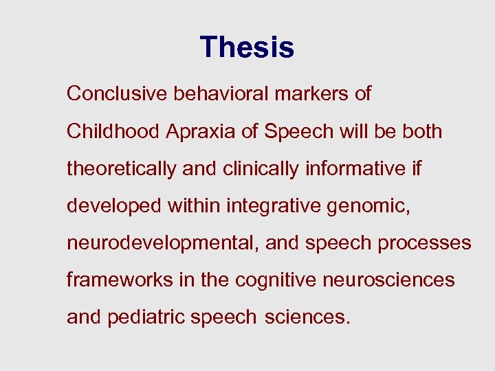 Thesis Conclusive behavioral markers of Childhood Apraxia of Speech will be both theoretically and