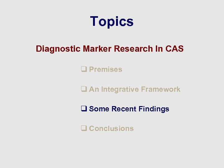Topics Diagnostic Marker Research In CAS q Premises q An Integrative Framework q Some