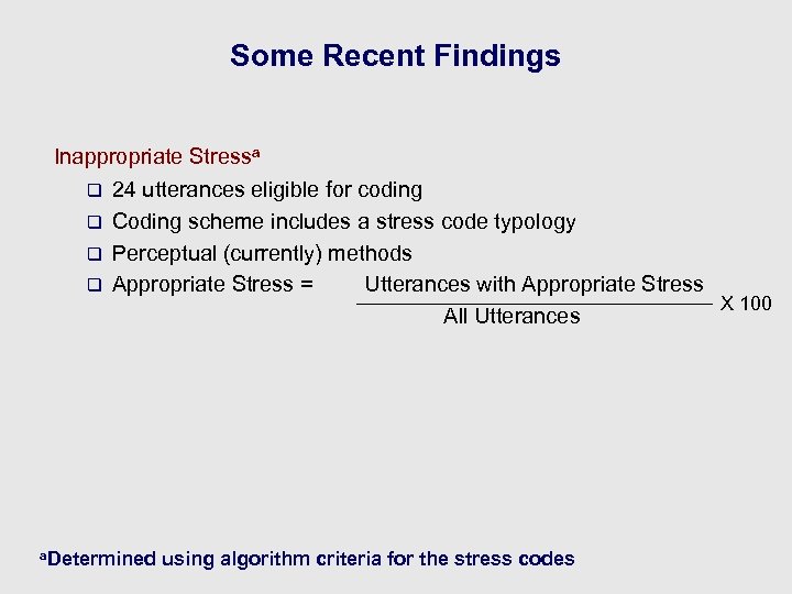 Some Recent Findings Inappropriate Stressa q 24 utterances eligible for coding q Coding scheme
