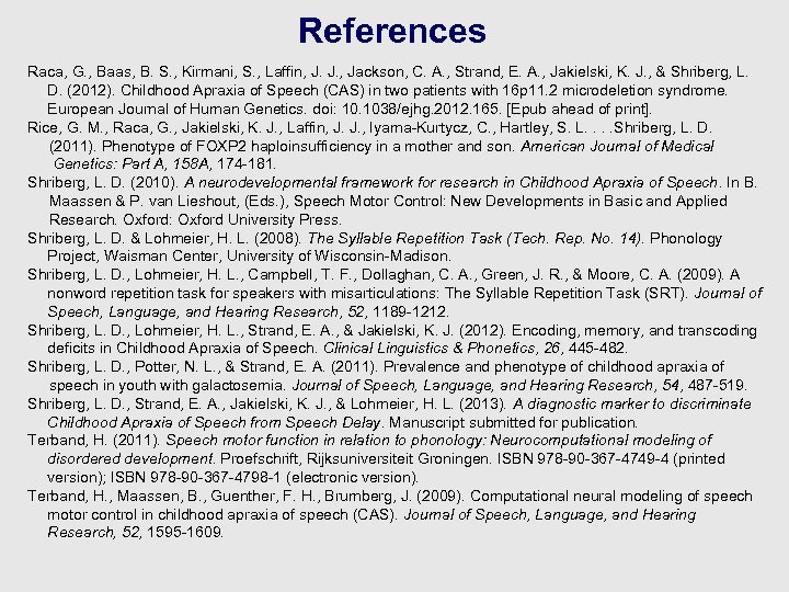 References Raca, G. , Baas, B. S. , Kirmani, S. , Laffin, J. J.