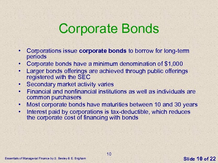 Corporate Bonds • Corporations issue corporate bonds to borrow for long-term periods • Corporate