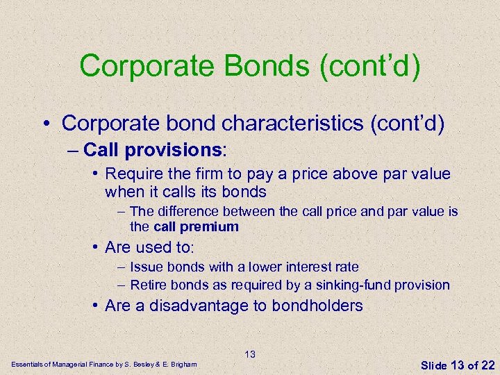 Corporate Bonds (cont’d) • Corporate bond characteristics (cont’d) – Call provisions: • Require the