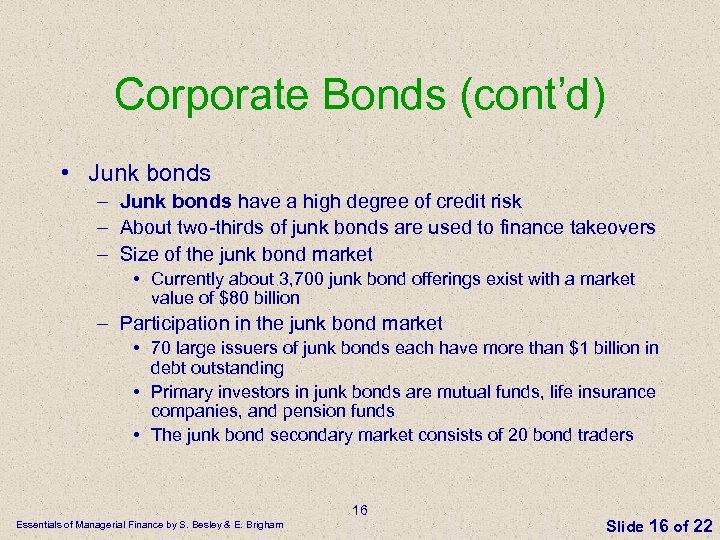Corporate Bonds (cont’d) • Junk bonds – Junk bonds have a high degree of