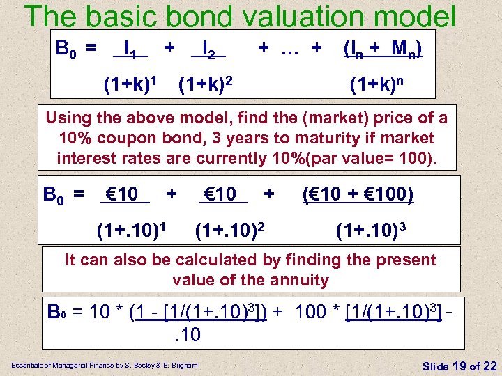 The basic bond valuation model B 0 = I 1 + (1+k)1 I 2