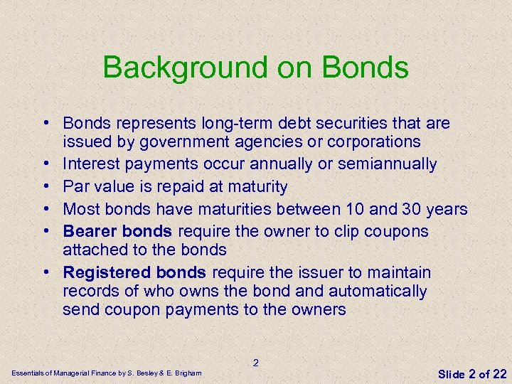Background on Bonds • Bonds represents long-term debt securities that are issued by government