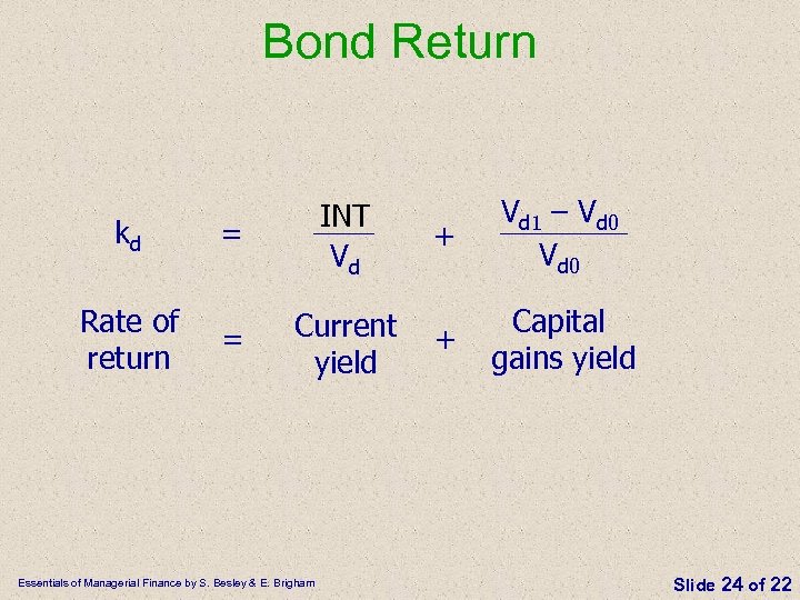 Bond Return kd Rate of return = INT Vd = Current yield Essentials of