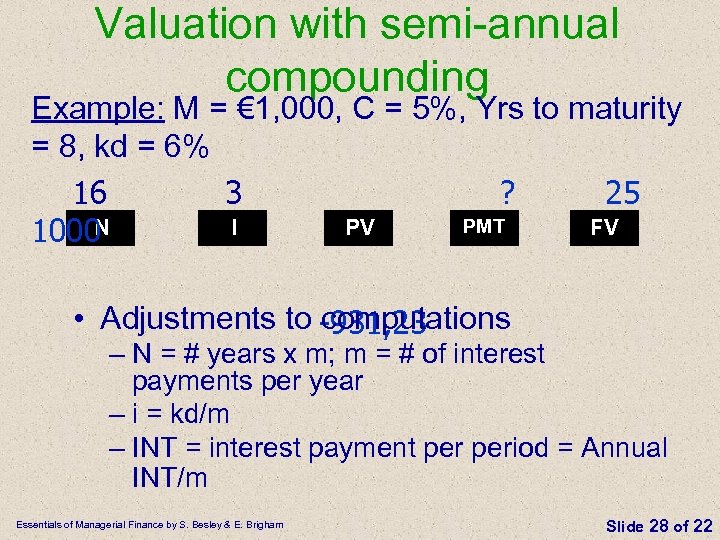 Valuation with semi-annual compounding Example: M = € 1, 000, C = 5%, Yrs