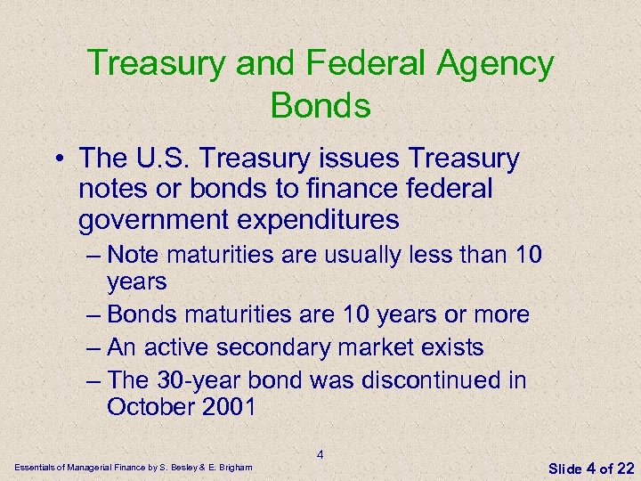 Treasury and Federal Agency Bonds • The U. S. Treasury issues Treasury notes or