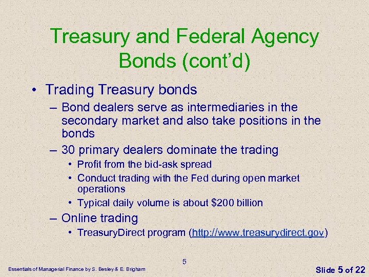 Treasury and Federal Agency Bonds (cont’d) • Trading Treasury bonds – Bond dealers serve