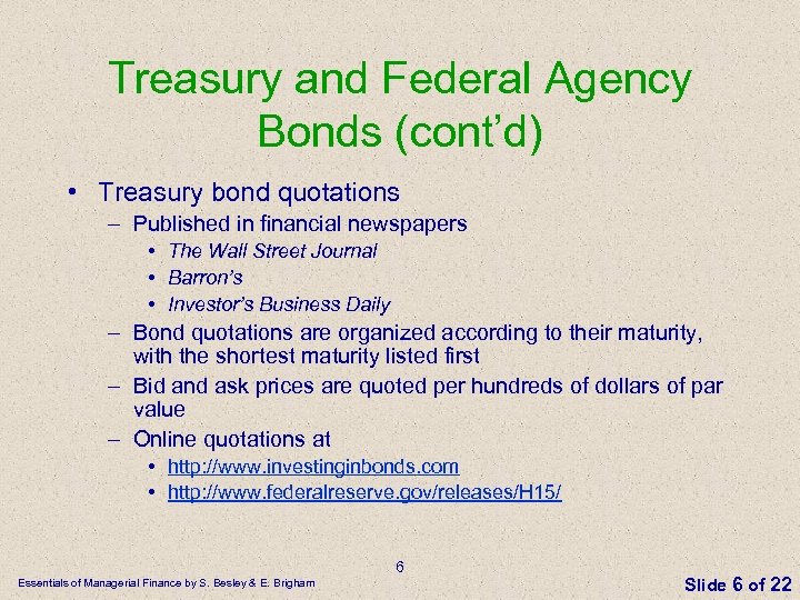 Treasury and Federal Agency Bonds (cont’d) • Treasury bond quotations – Published in financial