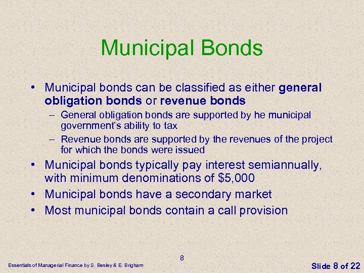 Municipal Bonds • Municipal bonds can be classified as either general obligation bonds or