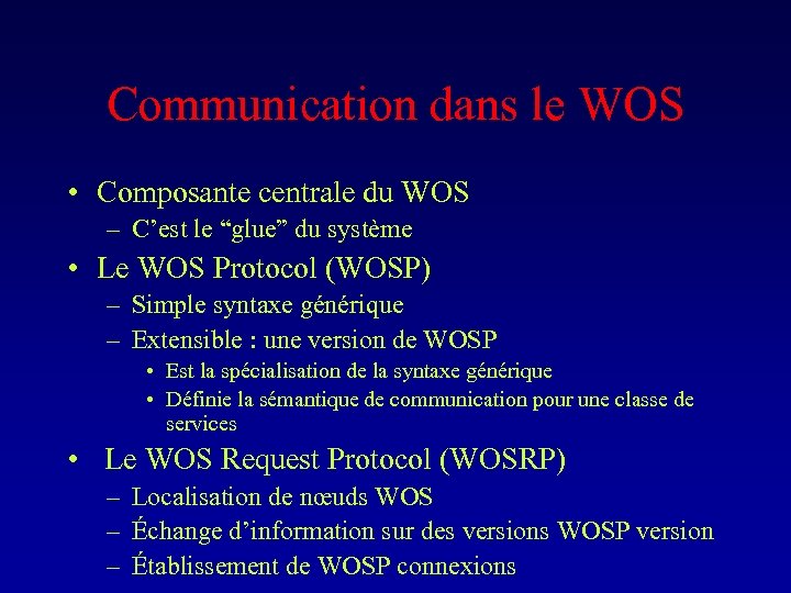 Communication dans le WOS • Composante centrale du WOS – C’est le “glue” du