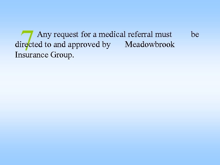 7 Any request for a medical referral must directed to and approved by Meadowbrook