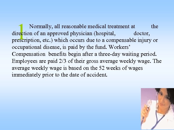 1 Normally, all reasonable medical treatment at the direction of an approved physician (hospital,