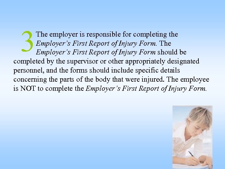 3 The employer is responsible for completing the Employer’s First Report of Injury Form.