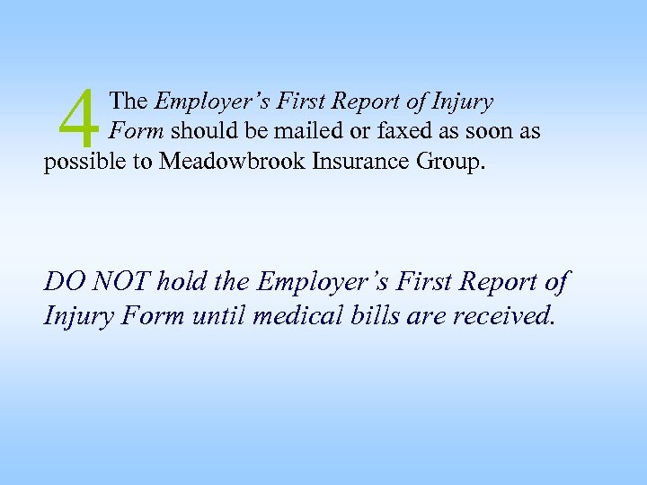 4 The Employer’s First Report of Injury Form should be mailed or faxed as