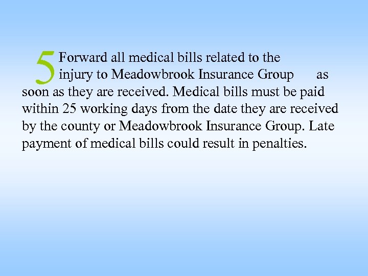 5 Forward all medical bills related to the injury to Meadowbrook Insurance Group as